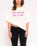 Too Pretty For A Job White Boxy Crop Tee